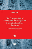 The Changing Tide of Immigration and Emigration During the Last Three Centuries