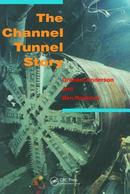 The Channel Tunnel Story - Anderson, G (Editor), and Roskrow, B (Editor)