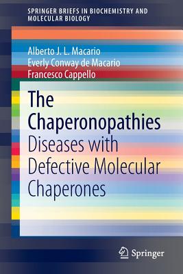 The Chaperonopathies: Diseases with Defective Molecular Chaperones - Macario, Alberto J.L., and Conway de Macario, Everly, and Cappello, Francesco