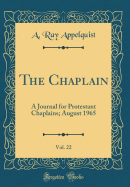 The Chaplain, Vol. 22: A Journal for Protestant Chaplains; August 1965 (Classic Reprint)