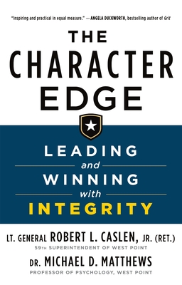 The Character Edge: Leading and Winning with Integrity - Caslen, Robert L, and Matthews, Michael D