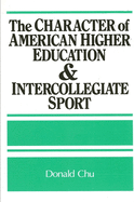 The Character of American Higher Education and Intercollegiate Sport