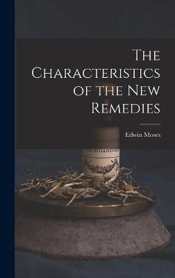 The Characteristics of the New Remedies - Hale, Edwin Moses 1829-1899