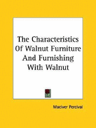 The Characteristics of Walnut Furniture and Furnishing with Walnut