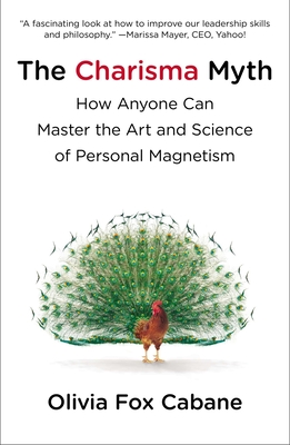 The Charisma Myth: How Anyone Can Master the Art and Science of Personal Magnetism - Cabane, Olivia Fox