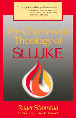 The Charismatic Theology of St. Luke - Stronstad, Roger