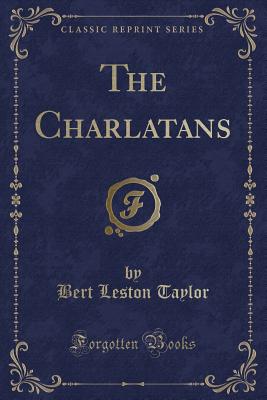 The Charlatans (Classic Reprint) - Taylor, Bert Leston