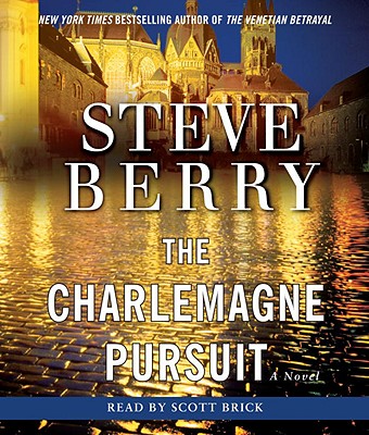 The Charlemagne Pursuit - Berry, Steve, and Brick, Scott (Read by)