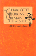 The Charlotte Perkins Gilman Reader - Gilman, Charlotte Perkins, and Lane, Ann J (Editor)