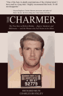 The Charmer: The True Story of Robert Reldan - Rapist, Murderer, and Millionaire - And the Women Who Fell Victim to His Allure