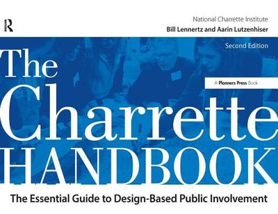 The Charrette Handbook - Lennertz, Bill, and Lutzenhiser, Aarin