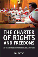 The Charter of Rights and Freedoms: 30+ Years of Decisions That Shape Canadian Life