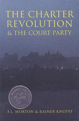 The Charter Revolution and the Court Party - Morton, F L, and Knopff, Rainer