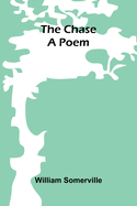 The Chase: A Poem