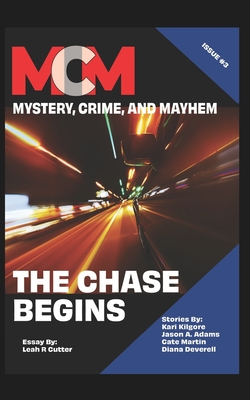 The Chase Begins: Mystery, Crime, and Mayhem: Issue 3 - Kilgore, Kari, and Lang, Michele, and Deverell, Diana