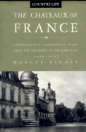 The Chateaux of France: From the Archives of Country Life, 1897-1939