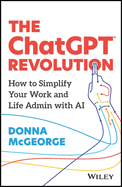 The ChatGPT Revolution: How to Simplify Your Work and Life Admin with AI