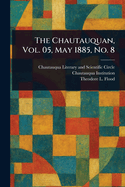 The Chautauquan, Vol. 05, May 1885, No. 8
