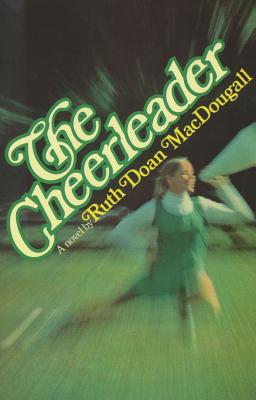 The Cheerleader - MacDougall, Ruth Doan