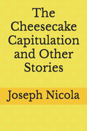 The Cheesecake Capitulation and Other Stories