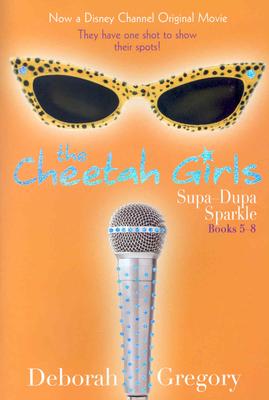 The Cheetah Girls: Supa-Dupa Sparkle - Gregory, Deborah