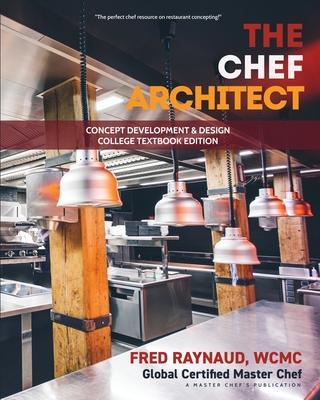 The Chef Architect: Concept Development & Design, College Textbook Edition - Raynaud, Fred