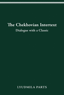 The Chekhovian Intertext: Dialogue with a Classic