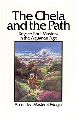 The Chela and the Path: Keys to Soul Mastery in the Aquarian Age - Prophet, Elizabeth Clare