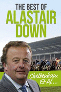 The Cheltenham Et Al: The Best of Alastair Down
