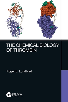 The Chemical Biology of Thrombin - Lundblad, Roger L.