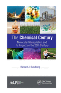The Chemical Century: Molecular Manipulation and Its Impact on the 20th Century