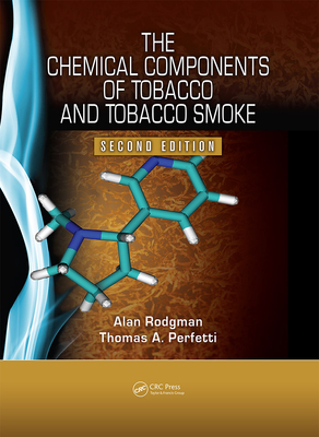 The Chemical Components of Tobacco and Tobacco Smoke - Rodgman, Alan, and Perfetti, Thomas A