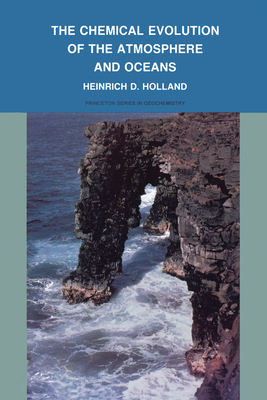 The Chemical Evolution of the Atmosphere and Oceans - Holland, Heinrich D
