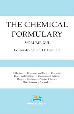 The Chemical Formulary, Volume 13: Volume 13 - Bennett, H. (Editor)