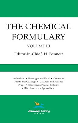 The Chemical Formulary, Volume 3: Volume 3 - Bennett, H. (Editor)