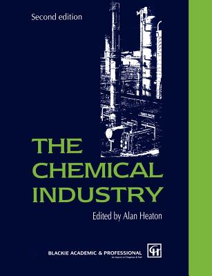 The Chemical Industry - Heaton, C a (Editor)
