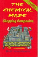 The Chemical Maze Shopping Companion: Your Guide to Food Additives and Cosmetic Ingredients
