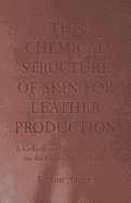 The Chemical Structure of Skin for Leather Production - A Collection of Historical Articles on the Chemistry of Leather
