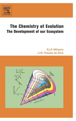 The Chemistry of Evolution: The Development of Our Ecosystem - Williams, R J P, and Frasto Da Silva, J J R