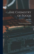 The Chemistry of Foods: With Microscopic Illustrations