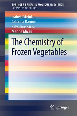 The Chemistry of Frozen Vegetables - Steinka, Izabela, and Barone, Caterina, and Parisi, Salvatore