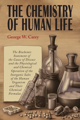 The Chemistry of Human Life - Carey, George W