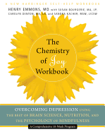 The Chemistry of Joy Workbook: Overcoming Depression Using the Best of Brain Science, Nutrition, and the Psychology of Mindfulness - Emmons, Henry, M.D.