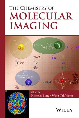 The Chemistry of Molecular Imaging - Long, Nicholas, and Wong, Wing-Tak