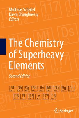 The Chemistry of Superheavy Elements - Schdel, Matthias (Editor), and Shaughnessy, Dawn (Editor)