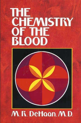 The Chemistry of the Blood - DeHaan, M R