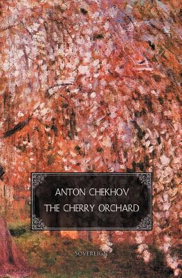 The Cherry Orchard: A Comedy in Four Acts - Chekhov, Anton, and Bollinger, Max (Editor)