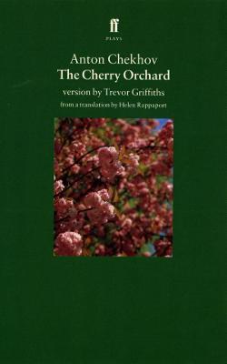 The Cherry Orchard - Chekhov, Anton Pavlovich, and Rappaport, Helen (Translated by), and Griffiths, Trevor, Dr. (Translated by)