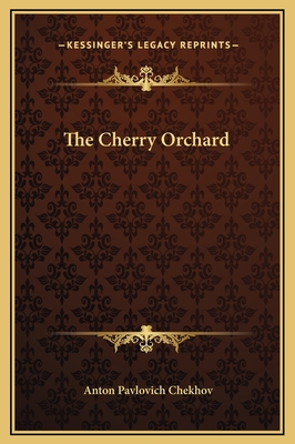 The Cherry Orchard - Chekhov, Anton Pavlovich