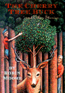 The Cherry Tree Buck and Other Stories - Moore, Robin